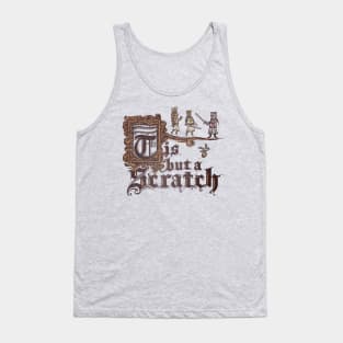 Tis But a Scratch Tank Top